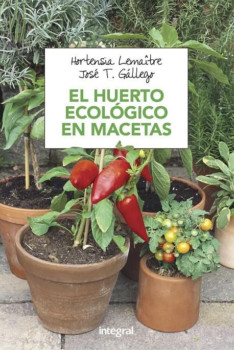 EL HUERTO ECOLOGICO EN MACETAS | 9788491180753 | LEMAITRE , HORTENSIA | Llibreria Ombra | Llibreria online de Rubí, Barcelona | Comprar llibres en català i castellà online