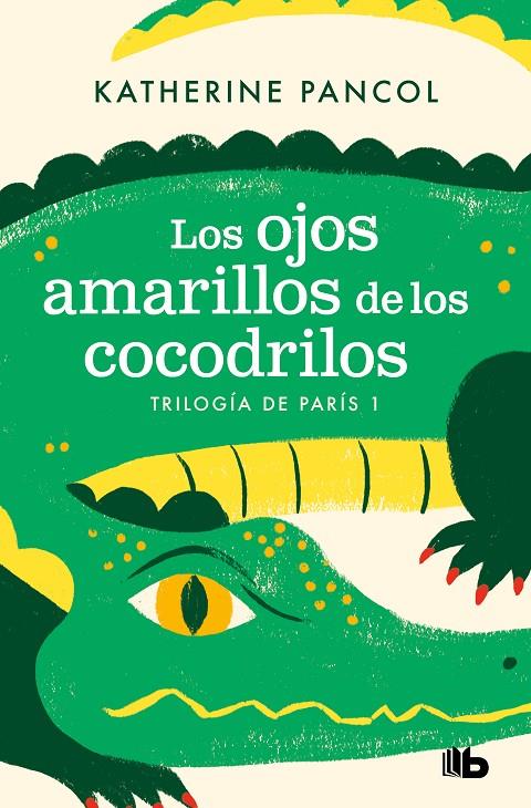 LOS OJOS AMARILLOS DE LOS COCODRILOS (TRILOGÍA DE PARÍS 1) | 9788413144634 | PANCOL, KATHERINE | Llibreria Ombra | Llibreria online de Rubí, Barcelona | Comprar llibres en català i castellà online