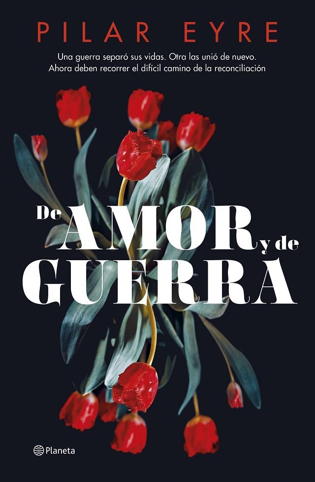 DE AMOR Y DE GUERRA | 9788408276685 | EYRE, PILAR | Llibreria Ombra | Llibreria online de Rubí, Barcelona | Comprar llibres en català i castellà online