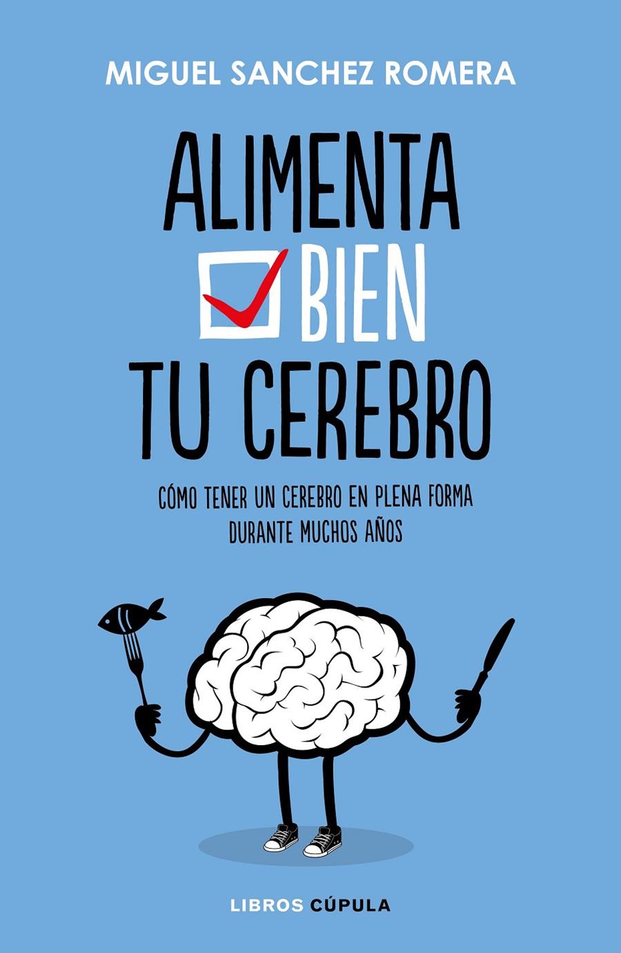 ALIMENTA BIEN TU CEREBRO | 9788448023386 | SÁNCHEZ ROMERA, MIGUEL | Llibreria Ombra | Llibreria online de Rubí, Barcelona | Comprar llibres en català i castellà online