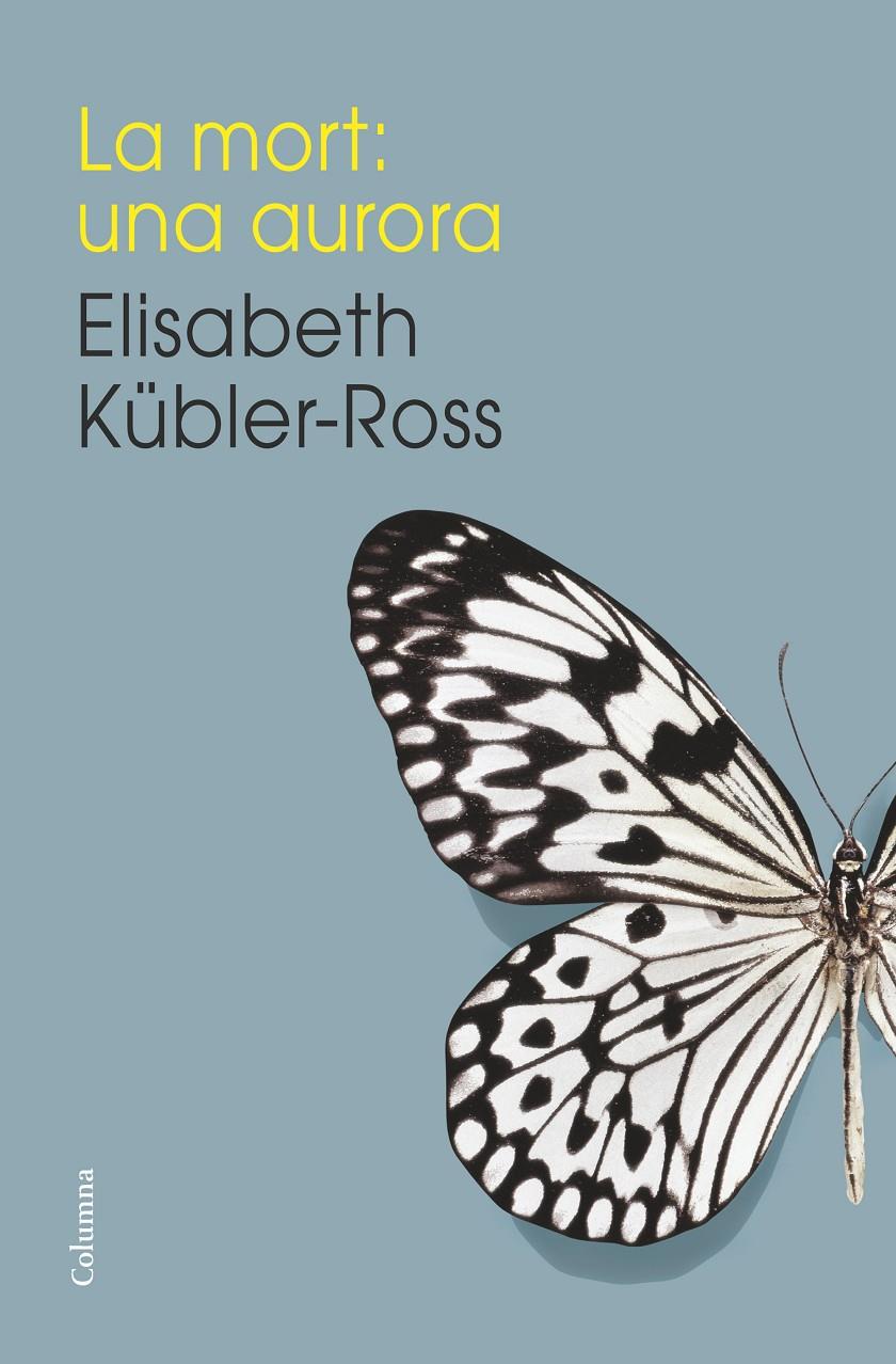 LA MORT UNA AURORA | 9788466419192 | ELISABETH KÜBLER-ROSS | Llibreria Ombra | Llibreria online de Rubí, Barcelona | Comprar llibres en català i castellà online