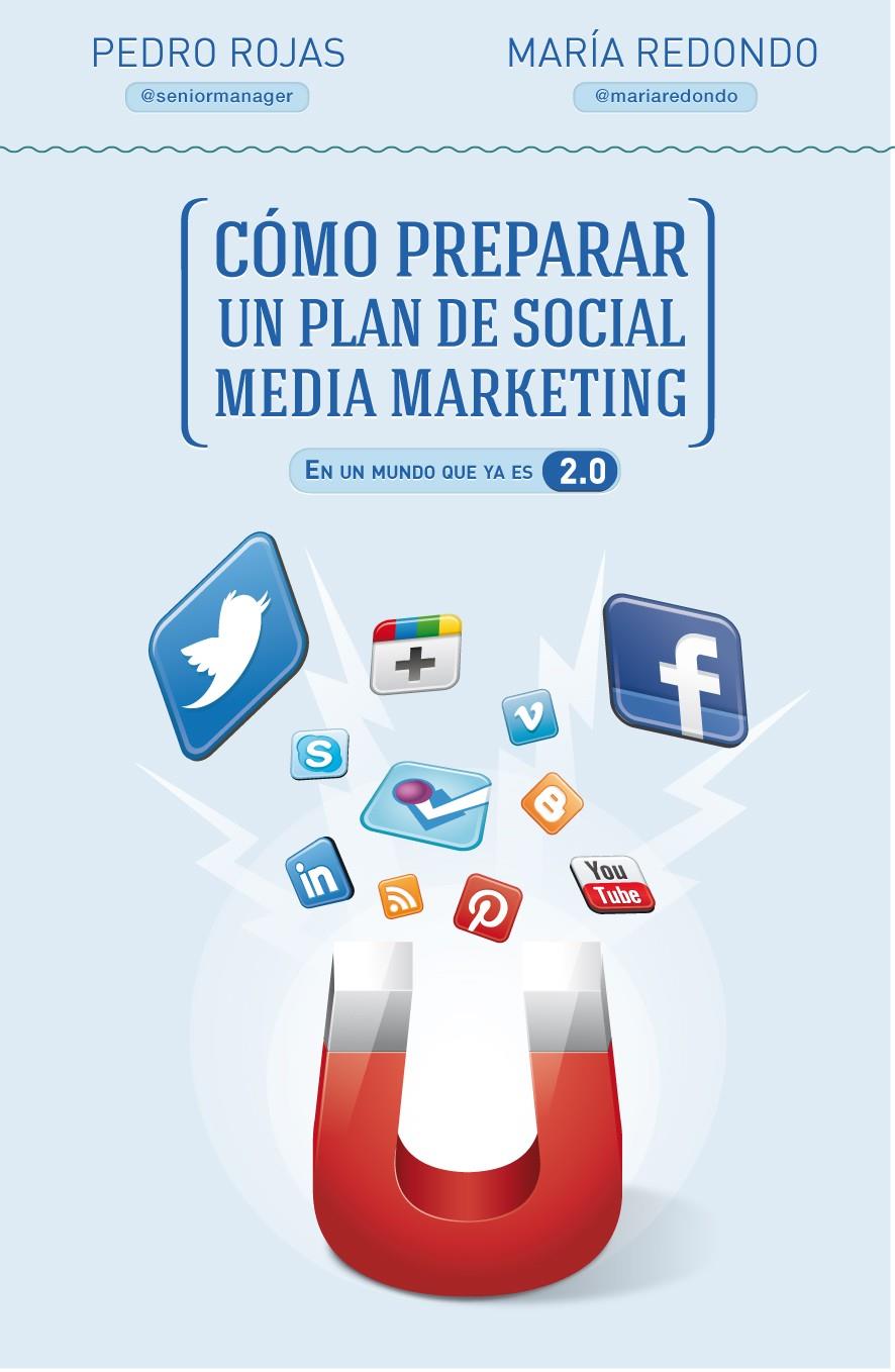 CÓMO PREPARAR UN PLAN DE SOCIAL MEDIA MARKETING EN UN MUNDO QUE YA ES 2.0 | 9788498752632 | PEDRO ROJAS / MARÍA REDONDO | Llibreria Ombra | Llibreria online de Rubí, Barcelona | Comprar llibres en català i castellà online