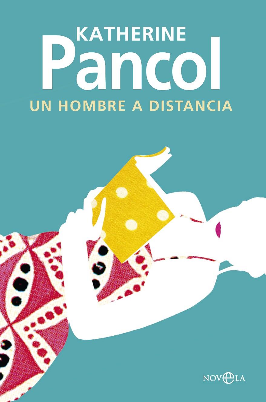 UN HOMBRE A DISTANCIA | 9788490605646 | PANCOL, KATHERINE | Llibreria Ombra | Llibreria online de Rubí, Barcelona | Comprar llibres en català i castellà online