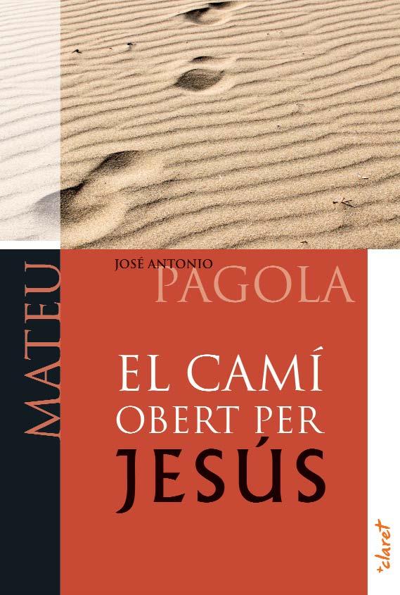 EL CAMÍ OBERT PER JESÚS. MATEU | 9788498466744 | JOSE ANTONIO PAGOLA | Llibreria Ombra | Llibreria online de Rubí, Barcelona | Comprar llibres en català i castellà online