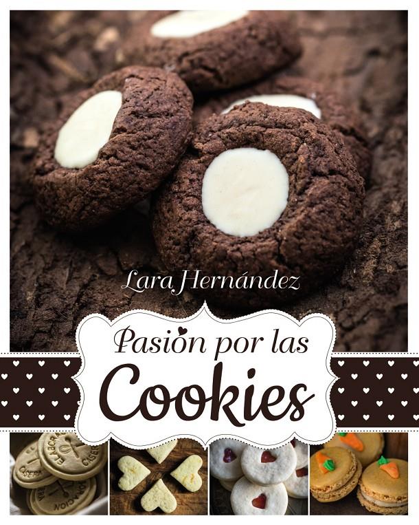 PASIÓN POR LAS COOKIES | 9788441536043 | LARA HERNANDEZ | Llibreria Ombra | Llibreria online de Rubí, Barcelona | Comprar llibres en català i castellà online