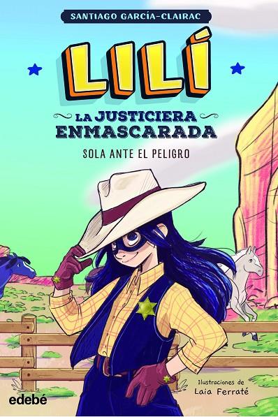 LILÍ, LA JUSTICIERA ENMASCARADA: SOLA ANTE EL PELIGRO | 9788468363998 | GARCÍA CLAIRAC, SANTIAGO | Llibreria Ombra | Llibreria online de Rubí, Barcelona | Comprar llibres en català i castellà online