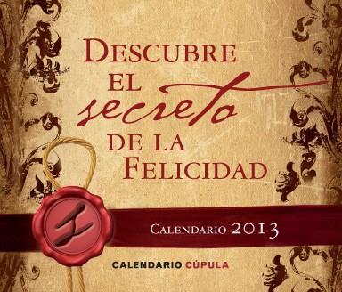 CALENDARIO SOBREMESA DESCUBRE EL SECRETO DE LA FELICIDAD 2013 | 9788448006235 | AA. VV. | Llibreria Ombra | Llibreria online de Rubí, Barcelona | Comprar llibres en català i castellà online