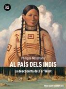 AL PAÍS DELS INDIS. LA DESCOBERTA DEL FAR WEST | 9788483431740 | NESSMANN, PHILIPPE | Llibreria Ombra | Llibreria online de Rubí, Barcelona | Comprar llibres en català i castellà online