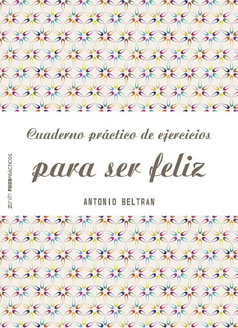 CUADERNO PRÁCTICO DE EJERCICIOS PARA SER FELIZ | 9788408151968 | ANTONIO BELTRÁN PUEYO | Llibreria Ombra | Llibreria online de Rubí, Barcelona | Comprar llibres en català i castellà online