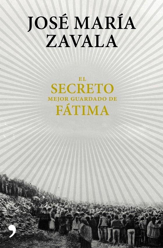 EL SECRETO MEJOR GUARDADO DE FÁTIMA | 9788499985664 | JOSÉ MARÍA ZAVALA | Llibreria Ombra | Llibreria online de Rubí, Barcelona | Comprar llibres en català i castellà online