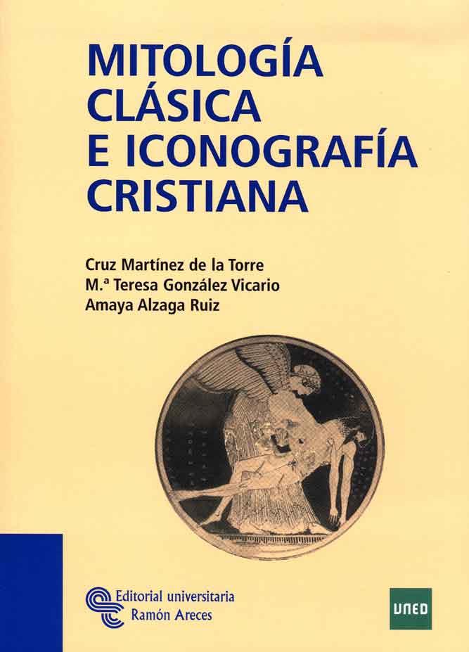 MITOLOGÍA CLÁSICA E ICONOGRAFÍA CRISTIANA | 9788480049429 | MARTÍNEZ DE LA TORRE, CRUZ/GONZÁLEZ VICARIO, Mª TERESA/ALZAGA RUIZ, AMAYA | Llibreria Ombra | Llibreria online de Rubí, Barcelona | Comprar llibres en català i castellà online