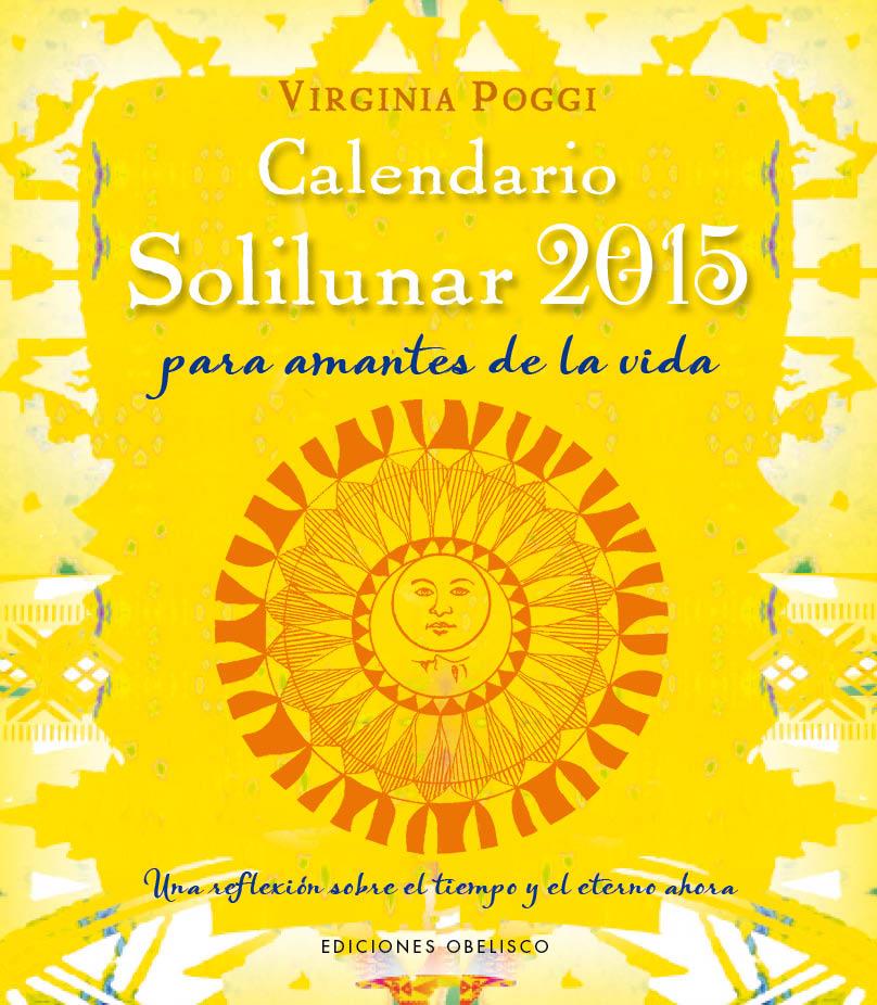 CALENDARIO SOLILUNAR 2015 PARA AMANTES DE LA VIDA | 9788415968856 | VIRGINIA CELIA POGGI TORRES | Llibreria Ombra | Llibreria online de Rubí, Barcelona | Comprar llibres en català i castellà online