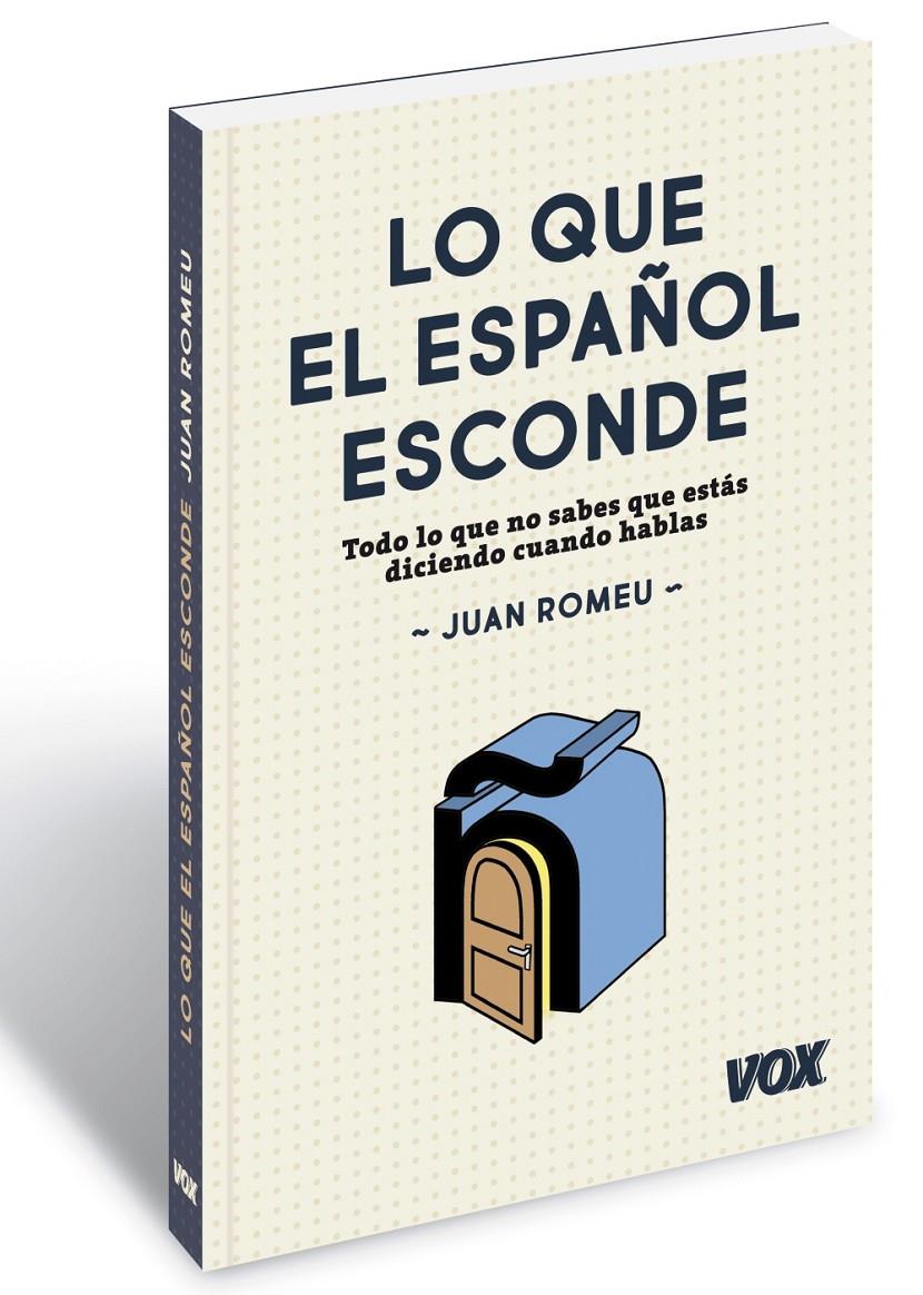 LO QUE EL ESPAÑOL ESCONDE | 9788499742397 | ROMEU FERNÁNDEZ, JUAN | Llibreria Ombra | Llibreria online de Rubí, Barcelona | Comprar llibres en català i castellà online