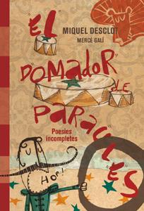 EL DOMADOR DE PARAULES POESIES INCOMPLETES | 9788424644703 | MIQUEL DESCLOT - MERCE GALI | Llibreria Ombra | Llibreria online de Rubí, Barcelona | Comprar llibres en català i castellà online