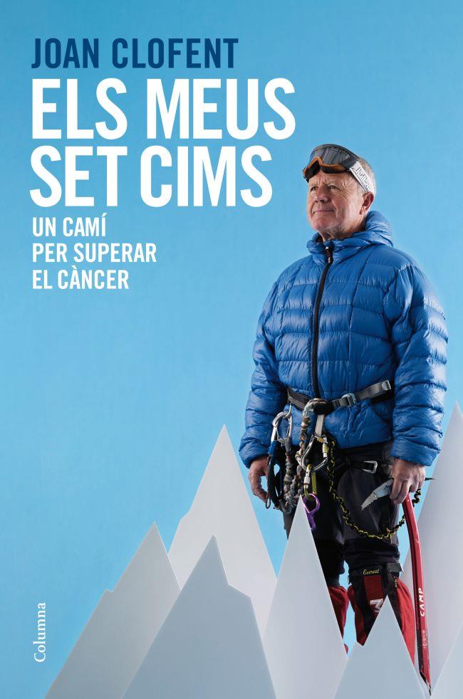 ELS MEUS SET CIMS UN CAMI PER SUPERAR EL CANCER | 9788466416290 | JOAN CLOFENT | Llibreria Ombra | Llibreria online de Rubí, Barcelona | Comprar llibres en català i castellà online