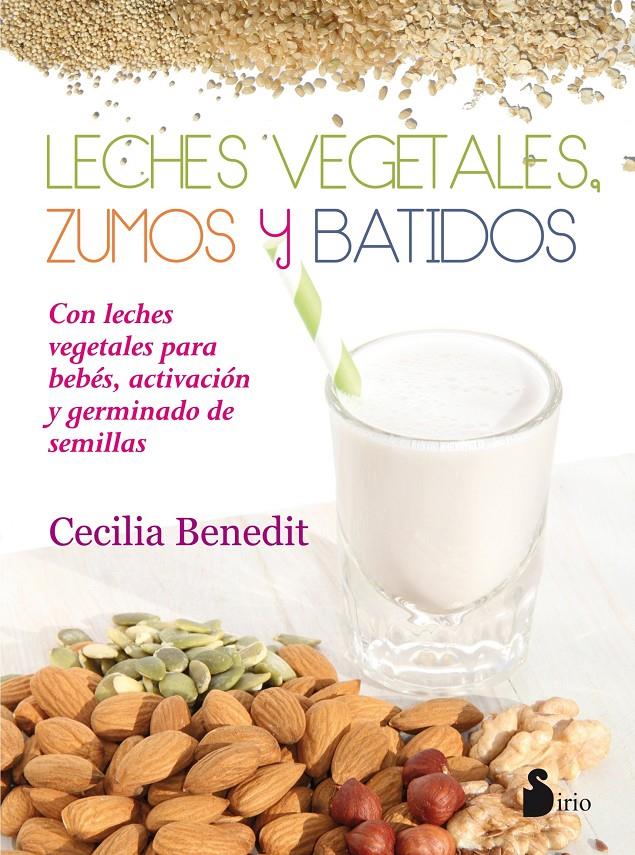 LECHES VEGETALES, ZUMOS Y BATIDOS | 9788416233977 | BENEDIT, CECILIA | Llibreria Ombra | Llibreria online de Rubí, Barcelona | Comprar llibres en català i castellà online