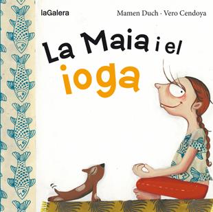 LA MAIA I EL IOGA | 9788424654467 | DUCH, MAMEN | Llibreria Ombra | Llibreria online de Rubí, Barcelona | Comprar llibres en català i castellà online