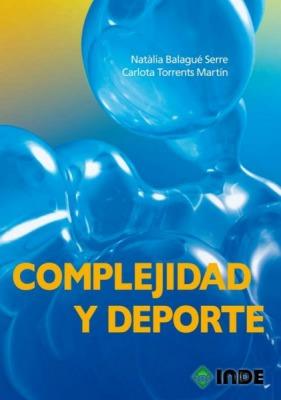 COMPLEJIDAD Y DEPORTE | 9788497292894 | BALAGUÉ SERRE, NATÀLIA/TORRENTS MARTÍN, CARLOTA | Llibreria Ombra | Llibreria online de Rubí, Barcelona | Comprar llibres en català i castellà online