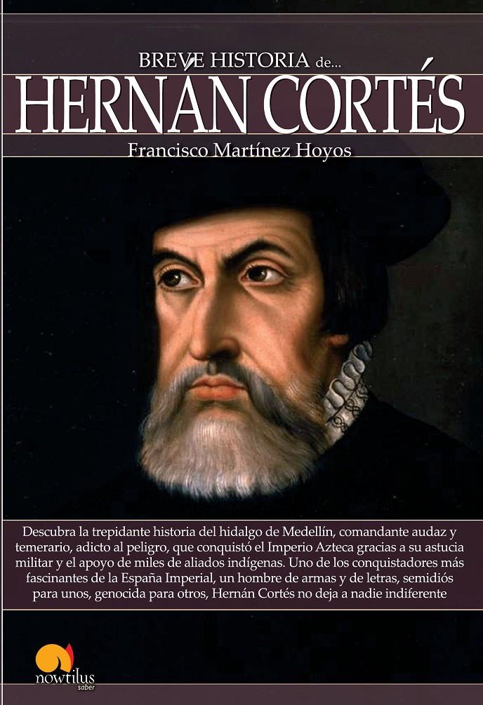 BREVE HISTORIA DE HERNÁN CORTÉS | 9788499675541 | FRANCISCO MARTINEZ HOYOS | Llibreria Ombra | Llibreria online de Rubí, Barcelona | Comprar llibres en català i castellà online