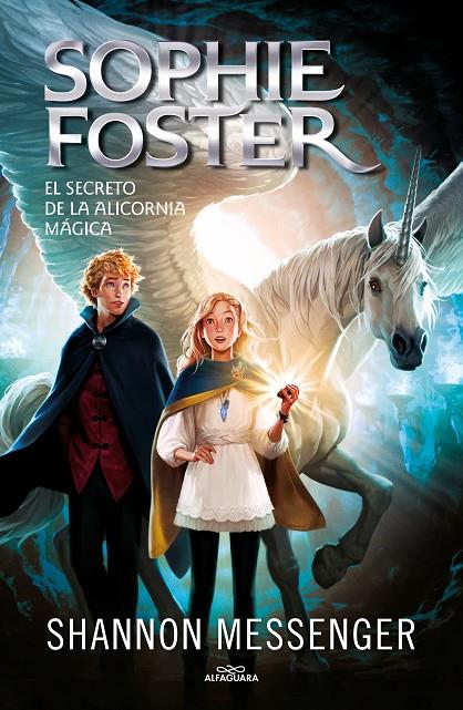 SOPHIE FOSTER 2 - EL SECRETO DE LA ALICORNIA MÁGICA | 9788418915963 | MESSENGER, SHANNON | Llibreria Ombra | Llibreria online de Rubí, Barcelona | Comprar llibres en català i castellà online