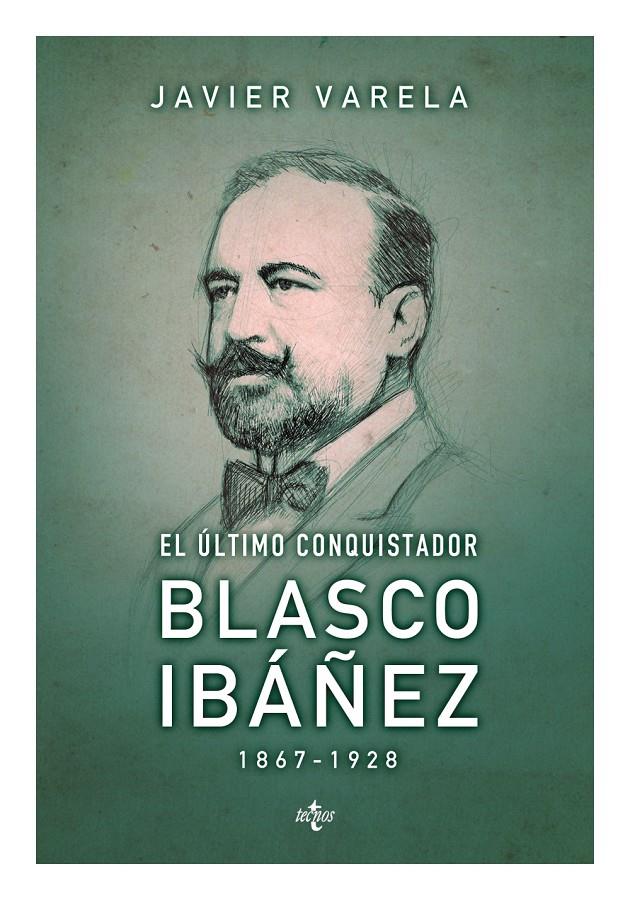 EL ÚLTIMO CONQUISTADOR BLASCO IBÁÑEZ 1867-1928 | 9788430965335 | VARELA, JAVIER | Llibreria Ombra | Llibreria online de Rubí, Barcelona | Comprar llibres en català i castellà online