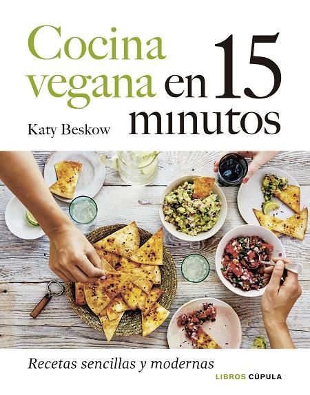 COCINA VEGANA EN 15 MINUTOS | 9788448027605 | BESKOW, KATY | Llibreria Ombra | Llibreria online de Rubí, Barcelona | Comprar llibres en català i castellà online