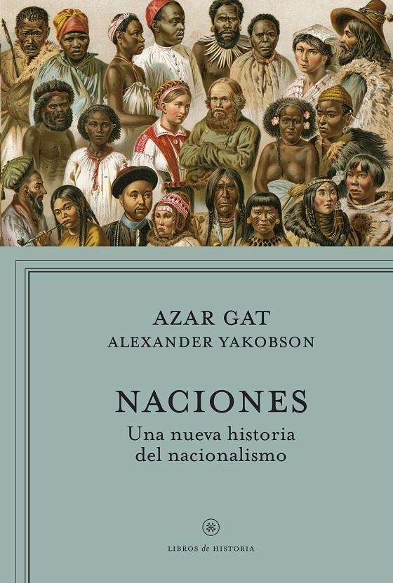 NACIONES UNA NUEVA HISTORIA DEL NACIONALISMO | 9788498927511 | AZAR GAT/ALEXANDER YAKOBSON | Llibreria Ombra | Llibreria online de Rubí, Barcelona | Comprar llibres en català i castellà online