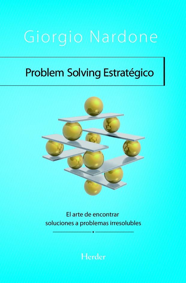 PROBLEM SOLVING ESTRATÉGICO EL ARTE DE ENCONTRAR SOLUCIONES A PROBLEMAS IRRESOLUBLES | 9788425426728 | GIORGIO NARDONE | Llibreria Ombra | Llibreria online de Rubí, Barcelona | Comprar llibres en català i castellà online