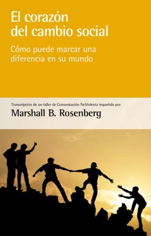 EL CORAZÓN DEL CAMBIO SOCIAL | 9788415053866 | B. ROSENBERG, MARSHALL | Llibreria Ombra | Llibreria online de Rubí, Barcelona | Comprar llibres en català i castellà online