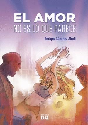 EL AMOR NO ES LO QUE PARECE | 9788494465529 | ENRIQUE SANCHEZ ABULI | Llibreria Ombra | Llibreria online de Rubí, Barcelona | Comprar llibres en català i castellà online