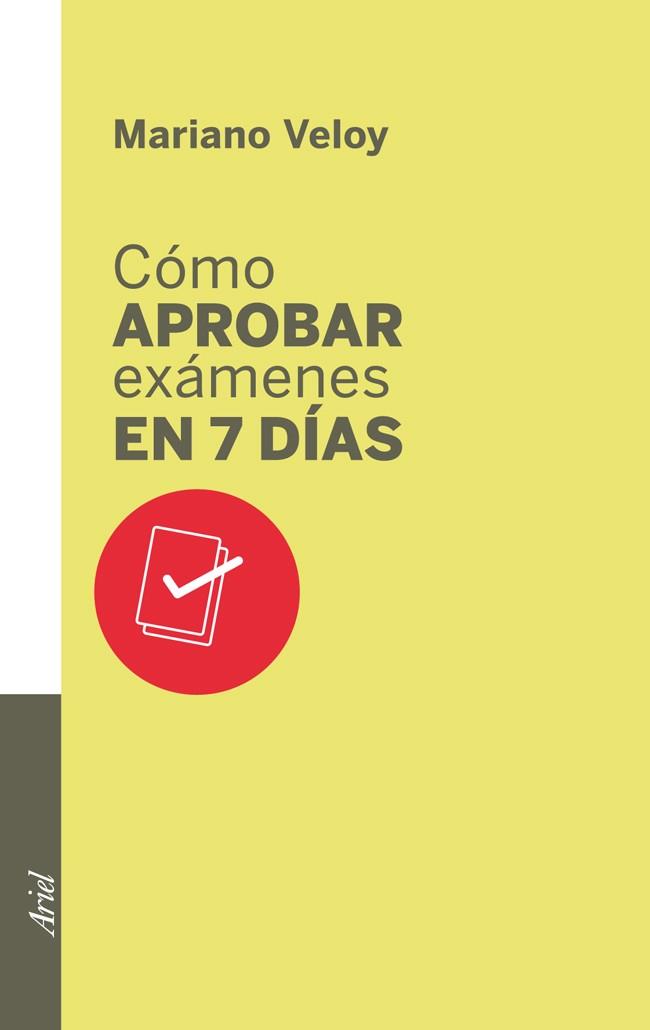 CÓMO APROBAR EXÁMENES EN 7 DÍAS | 9788434400702 | MARIANO VELOY | Llibreria Ombra | Llibreria online de Rubí, Barcelona | Comprar llibres en català i castellà online