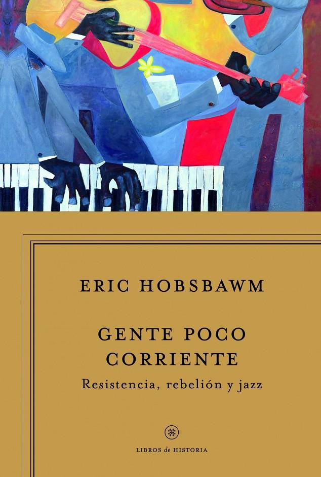 GENTE POCO CORRIENTE RESISTENCIA REBELION Y JAZZ | 9788498925340 | ERIC HOBSBAWM | Llibreria Ombra | Llibreria online de Rubí, Barcelona | Comprar llibres en català i castellà online