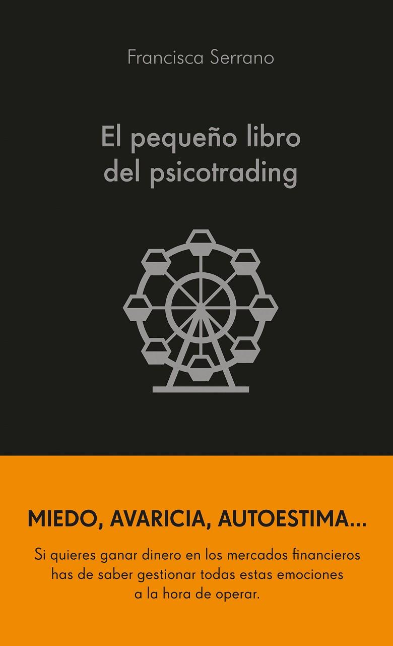 EL PEQUEÑO LIBRO DEL PSICOTRADING | 9788413441986 | SERRANO RUIZ, FRANCISCA | Llibreria Ombra | Llibreria online de Rubí, Barcelona | Comprar llibres en català i castellà online