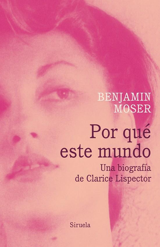 POR QUÉ ESTE MUNDO. UNA BIOGRAFÍA DE CLARICE LISPECTOR | 9788417041519 | MOSER, BENJAMIN | Llibreria Ombra | Llibreria online de Rubí, Barcelona | Comprar llibres en català i castellà online