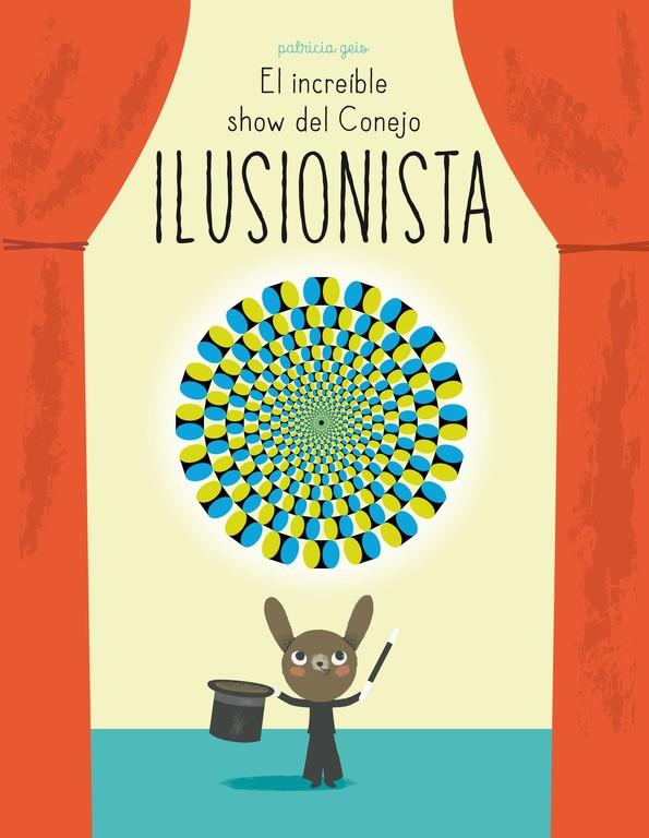 EL INCREÍBLE SHOW DEL CONEJO ILUSIONISTA | 9788448844394 | GEIS CONTI,PATRICIA | Llibreria Ombra | Llibreria online de Rubí, Barcelona | Comprar llibres en català i castellà online