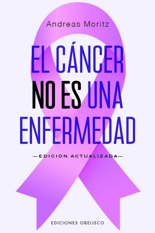 EL CÁNCER NO ES UNA ENFERMEDAD (N.E.) | 9788411722490 | MORITZ, ANDREAS | Llibreria Ombra | Llibreria online de Rubí, Barcelona | Comprar llibres en català i castellà online