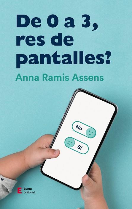 DE 0 A 3, RES DE PANTALLES? | 9788497666961 | RAMIS ASSENS, ANNA | Llibreria Ombra | Llibreria online de Rubí, Barcelona | Comprar llibres en català i castellà online