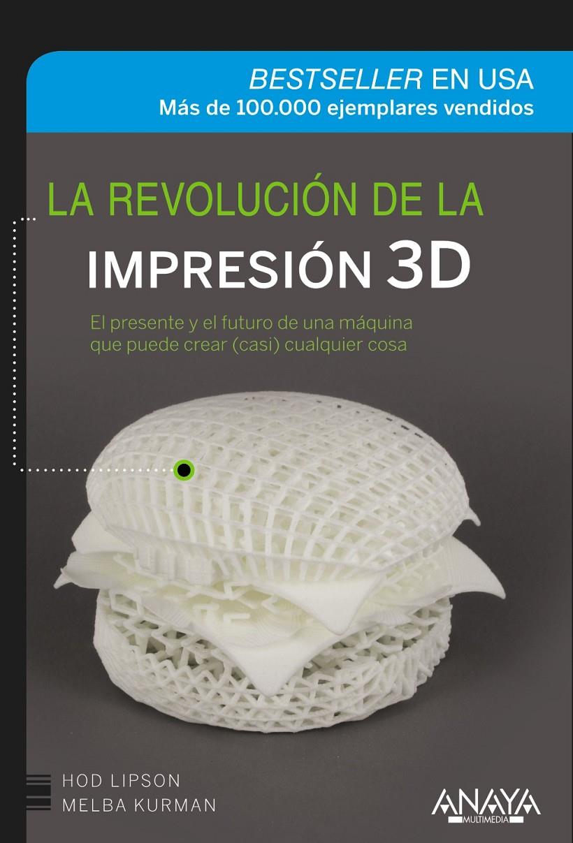 LA REVOLUCIÓN DE LA IMPRESIÓN 3D | 9788441536531 | HOD LIPSON - MELBA KURMAN | Llibreria Ombra | Llibreria online de Rubí, Barcelona | Comprar llibres en català i castellà online