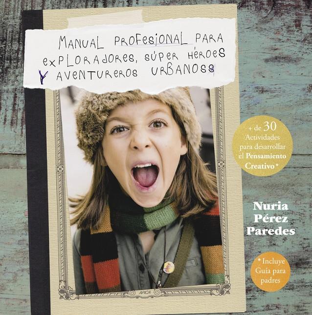 MANUAL PROFESIONAL PARA EXPLORADORES, SÚPER HÉROES  Y AVENTUREROS URBANOS | 9788437201078 | PEREZ PAREDES,NURIA | Llibreria Ombra | Llibreria online de Rubí, Barcelona | Comprar llibres en català i castellà online