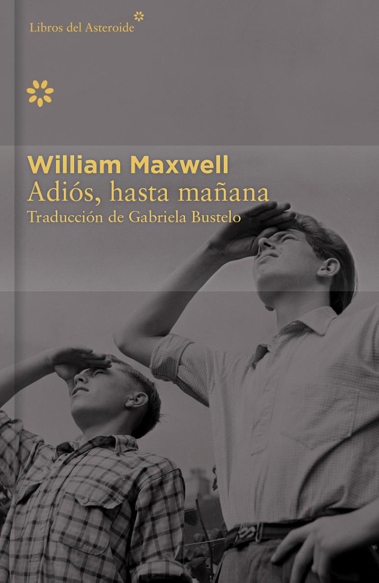 ADIÓS, HASTA MAÑANA - COLECCIÓN DÉCIMO ANIVERSARIO | 9788416213405 | MAXWELL, WILLIAM | Llibreria Ombra | Llibreria online de Rubí, Barcelona | Comprar llibres en català i castellà online