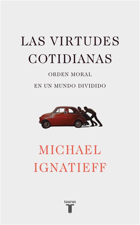 LAS VIRTUDES COTIDIANAS | 9788430619443 | MICHAEL IGNATIEFF | Llibreria Ombra | Llibreria online de Rubí, Barcelona | Comprar llibres en català i castellà online