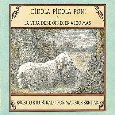 ¡DÍDOLA PÍDOLA PON! O LA VIDA DEBE OFRECER ALGO MÁS | 9788484644088 | SENDAK, MAURICE | Llibreria Ombra | Llibreria online de Rubí, Barcelona | Comprar llibres en català i castellà online