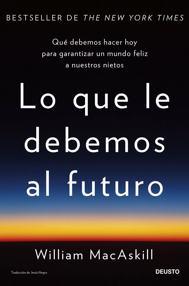 LO QUE LE DEBEMOS AL FUTURO | 9788423436071 | MACASKILL, WILLIAM | Llibreria Ombra | Llibreria online de Rubí, Barcelona | Comprar llibres en català i castellà online