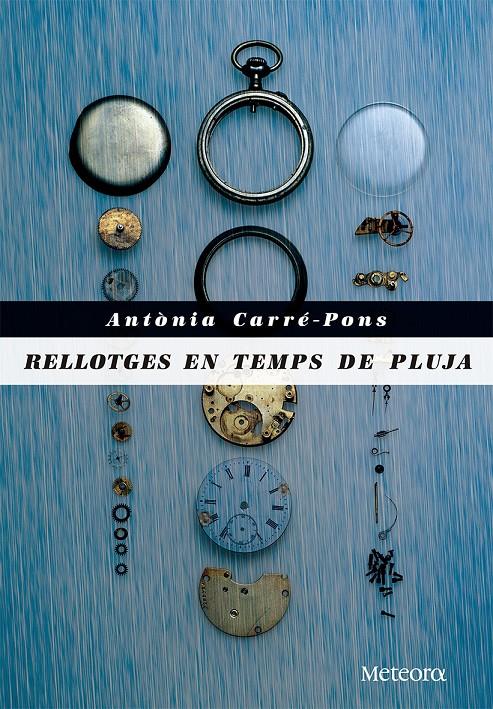 RELLOTGES EN TEMPS DE PLUJA | 9788492874972 | ANTONIA CARRE-PONS | Llibreria Ombra | Llibreria online de Rubí, Barcelona | Comprar llibres en català i castellà online