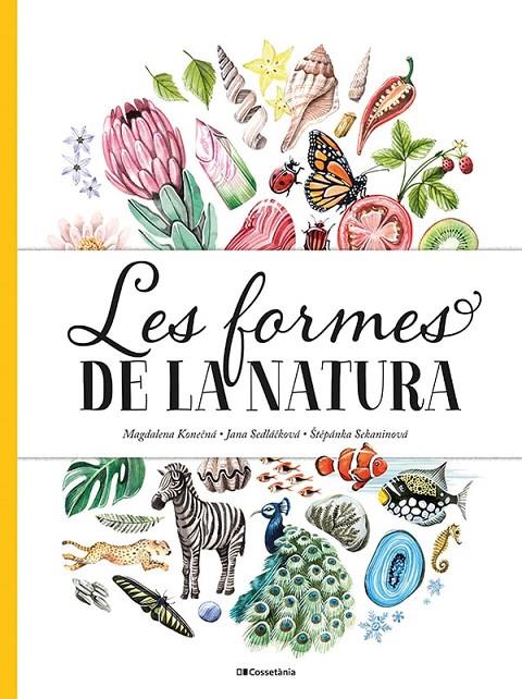 LES FORMES DE LA NATURA | 9788413560434 | SEDLACKOVA, JANA/SEKANINOVA, STEPANKA | Llibreria Ombra | Llibreria online de Rubí, Barcelona | Comprar llibres en català i castellà online