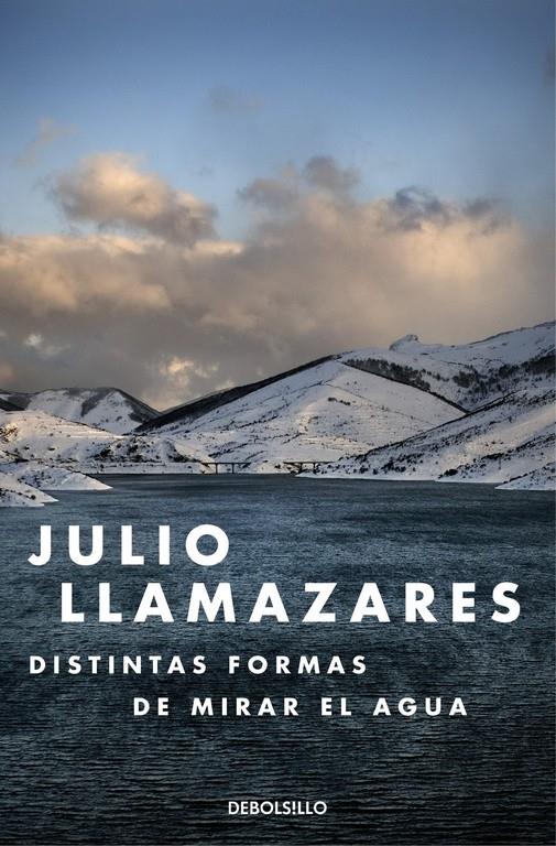 DISTINTAS FORMAS DE MIRAR EL AGUA | 9788466330015 | LLAMAZARES, JULIO | Llibreria Ombra | Llibreria online de Rubí, Barcelona | Comprar llibres en català i castellà online