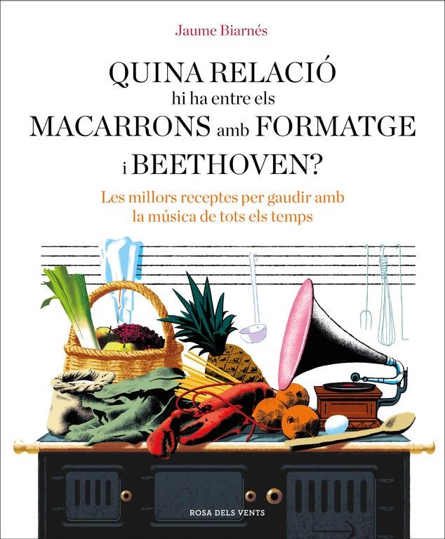 QUINA RELACIÓ HI HA ENTRE ELS MACARRONS AMB FORMATGE I BEETHOVEN? | 9788416930678 | BIARNÉS, JAUME | Llibreria Ombra | Llibreria online de Rubí, Barcelona | Comprar llibres en català i castellà online