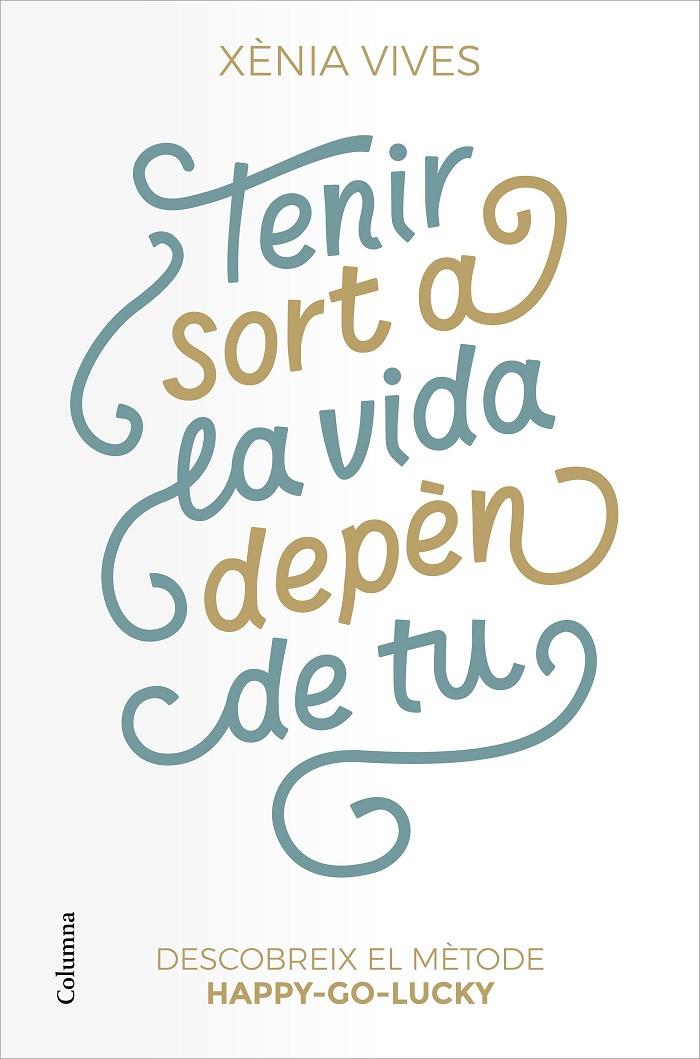 TENIR SORT A LA VIDA DEPÈN DE TU | 9788466427517 | VIVES, XÈNIA | Llibreria Ombra | Llibreria online de Rubí, Barcelona | Comprar llibres en català i castellà online