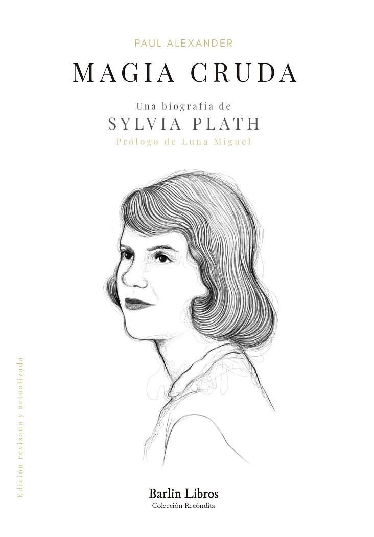 MAGIA CRUDA. UNA BIOGRAFÍA DE SYLVIA PLATH | 9788412576320 | ALEXANDER, PAUL | Llibreria Ombra | Llibreria online de Rubí, Barcelona | Comprar llibres en català i castellà online