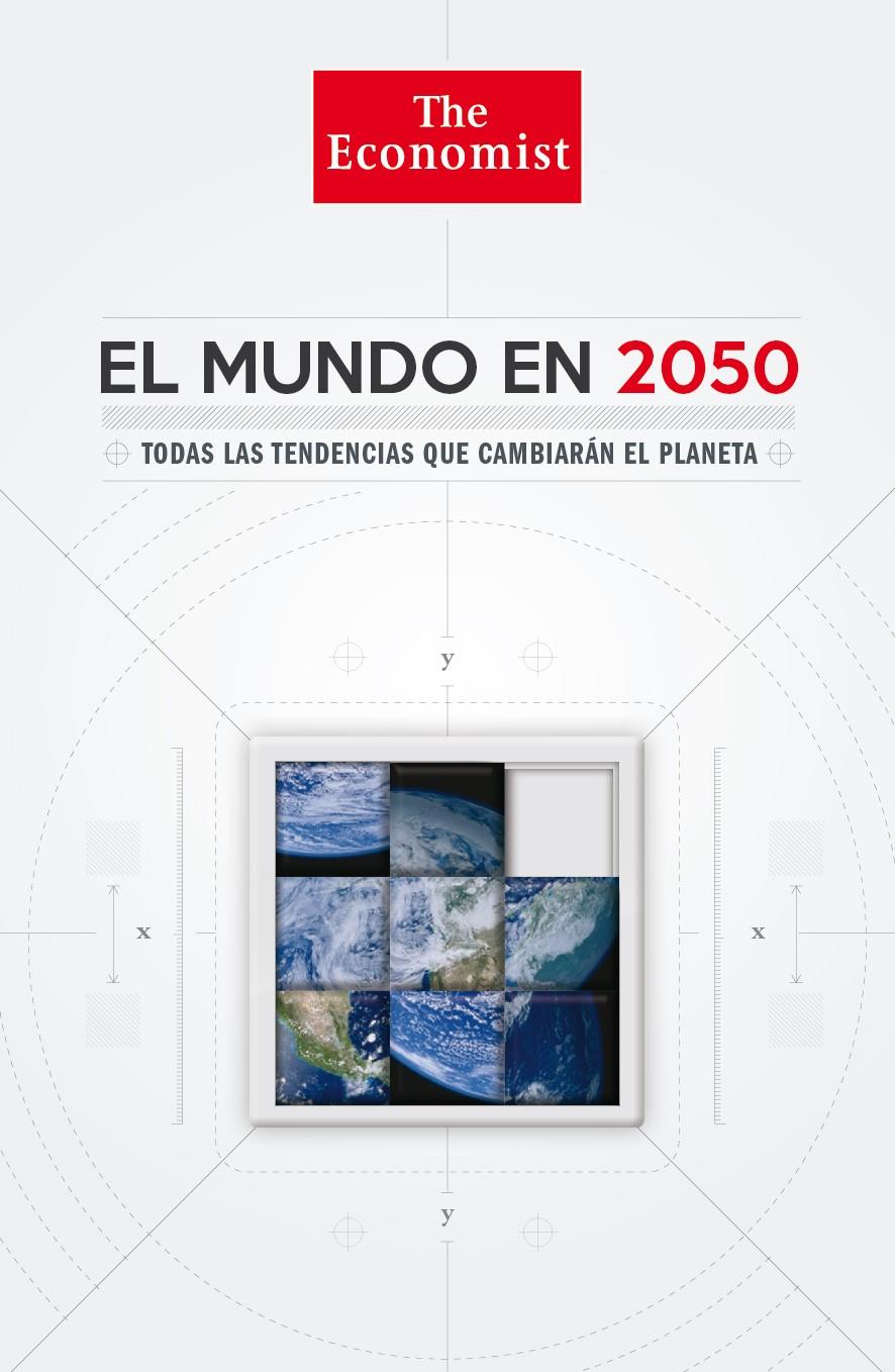 EL MUNDO EN 2050 TODAS LAS TENDENCIAS QUE CAMBIARAN EL PLANETA | 9788498752618 | DANIEL FRANKLIN/JOHN ANDREWS (THE ECONOMIST) | Llibreria Ombra | Llibreria online de Rubí, Barcelona | Comprar llibres en català i castellà online